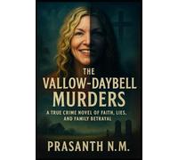 The Vallow-Daybell Murders: A True Crime Novel of Faith, Lies, and Family Betrayal