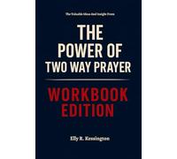 The Valuable Ideas And Insight From The Power of Two Way Prayer Workbook Edition