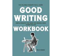 The Valuable Insights You'll Learn Good Writing: Simple insights that make the original book easier follow