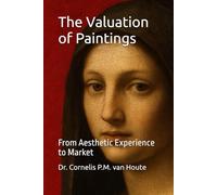 The Valuation of Paintings: From Aesthetic Experience to Market (The Art Series)
