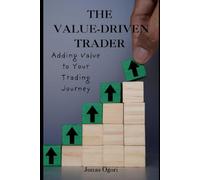 THE VALUE-DRIVEN TRADER: Adding Value to Your Trading Journey