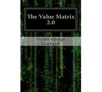 the value matrix 2.0: The binary nature of economic, social and political values.: Volume 1