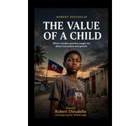 THE VALUE OF A CHILD: What a Broken Promise Taught Me About True Justice and Growth (THE VALUE OF A CHILD: What a Broken Promise Taught Me About True Justice and Growth! (Atis Tiretay))