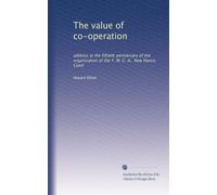 The value of co-operation: address at the fiftieth anniversary of the organization of the Y. M. C. A., New Haven, Conn