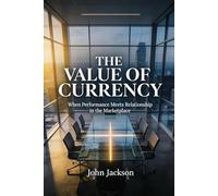 The Value of Currency: When Performance Meets Relationship in the Marketplace”