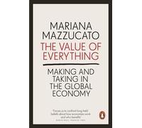 El valor de todo: crear y apropiarse en la economía global
