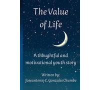 The Value of Life: A thoughtful and motivational youth story