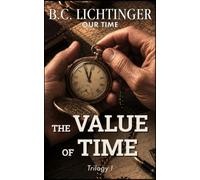 The Value of Time - How Fear shapes our Thinking: Discover how psychology, perception, fear and human behaviour shape the way we think and the decisions we make (Our Time)