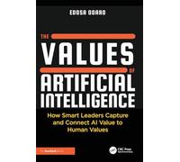 The Values of Artificial Intelligence: How Smart Leaders Capture and Connect AI Value to Human Values