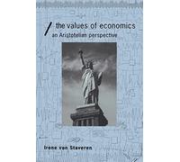 The Values of Economics: An Aristotelian Perspective (Economics as Social Theory)