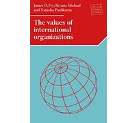 The values of international organizations (Melland Schill Studies in International Law)