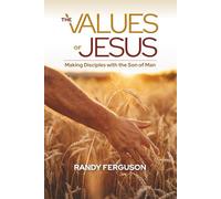 The Values of Jesus: Making Disciples with the Son of Man