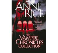 The Vampire Chronicles Collection: Interview with the Vampire, The Vampire Lestat, The Queen of the Damned: 1