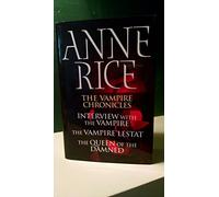 The Vampire Chronicles: Interview with the Vampire / The Vampire Lestat / The...