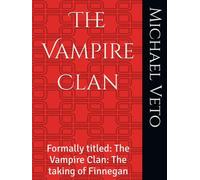The Vampire Clan: Formally titled: The Vampire Clan: The taking of Finnegan (A New Dawn)