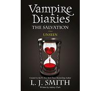 The Vampire Diaries: The Salvation: Unseen: Book 11