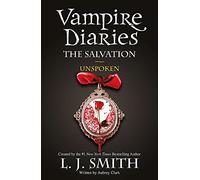 The Vampire Diaries: The Salvation: Unspoken: Book 12