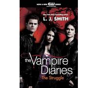 The Vampire Diaries: The Struggle: The Struggle, The: 02 (Vampire Diaries, 2)