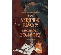 The Vampire King’s Discarded Consort: A Dark Fantasy MM Romance (The Toxic Consort)