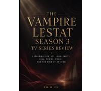 The Vampire Lestat Season 3 TV Series Review: Exploring Identity, Immortality, Love, Power, Music, and the Rise of an Icon