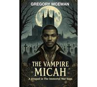 The Vampire Micah: 2 (The Immortal War Saga)