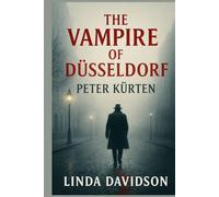 The Vampire of Düsseldorf: Peter Kürten (Predators in Plain Sight: Serial Killers Hiding in Everyday Life)