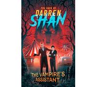 The Vampire’s Assistant: A gripping and unputdownable vampire adventure from best-selling author Darren Shan: Book 2 (The Saga of Darren Shan)