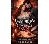 The Vampire’s Contract Bride: A contract sealed in blood with a vampire who refuses to let me go