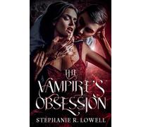 The Vampire’s Obsession: 1 (Infatuated at First Bite)