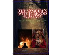 The Vampire’s Witch: Blood & Legacy (The Witchblood Saga - Book Three): A gothic tale of bloodlines, forbidden desire, and the battle for the child who may change everything.