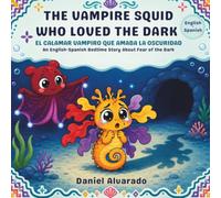 The Vampire Squid Who Loved the Dark: A Magical Bedtime Story About Conquering Fear (Lalo’s Calm Ocean - El océano tranquilo de Lalo)