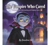 The Vampire Who Cared: A Story About Understanding and Helping Others (Grandma Val's Whimsical Tales)