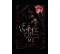 The Vampire Who Saved Me- A Love Story