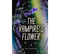 The Vampire's Flower: A First-Love Paranormal Romance in a Town of Vampires and Wolves (The Mystical Garden)