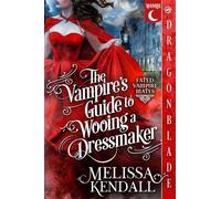 The Vampire's Guide to Wooing a Dressmaker: A Historical Fantasy Romance (Fated Vampire Mates)