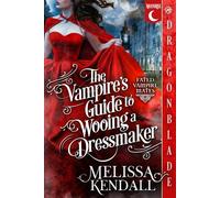 The Vampire's Guide to Wooing a Dressmaker: Historical Fantasy Romance (Fated Vampire Mates)
