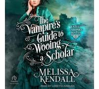 The Vampire's Guide to Wooing a Scholar