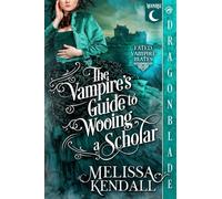 The Vampire's Guide to Wooing a Scholar: A Historical Fantasy Romance: 2 (Fated Vampire Mates)