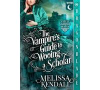 The Vampire's Guide to Wooing a Scholar: Historical Fantasy Romance (Fated Vampire Mates)