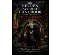 The Vampires: The Blood Bound (The Hidden World Handbook Series)