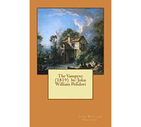 The Vampyre: (1819) by: John William Polidori