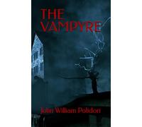 THE VAMPYRE: 1819 Gothic Horror (Annotated)
