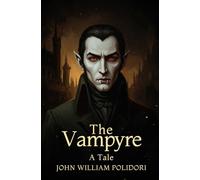 THE VAMPYRE: A Tale