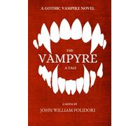 The Vampyre: A Tale: The Earliest Vampire Novel - Premium Annotated Edition