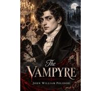 The Vampyre: Illustrated & Annotated Edition