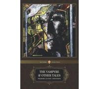 The Vampyre & Other Tales: The Original Vampire Stories (ART STORIA | Literary Classics)