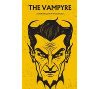 The Vampyre: The 1819 Classic Vampire Story