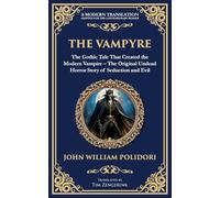 The Vampyre: The First Modern Vampire Story - A Chilling Gothic Horror Classic: 254 (Library of Alexandria)