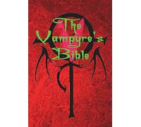 The Vampyre's Bible: Rites & Teachings of the Moroii ad Vitam (Third Edition): Volume 1 (Vampyre Magick)