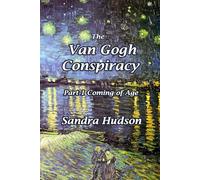 The Van Gogh Conspiracy: Part 1: Coming of Age